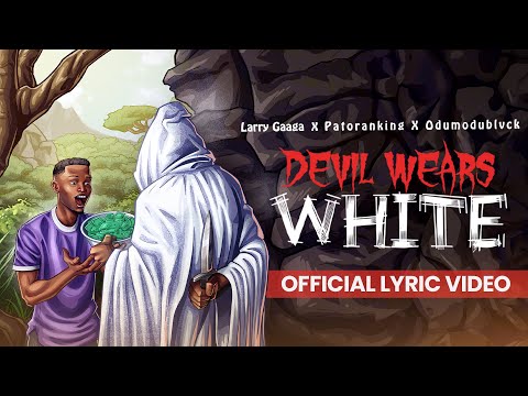 Image: Larry Gaaga, Patoranking & ODUMODUBLVCK - ’Devil Wears White’ (Lyrics Video) (U)