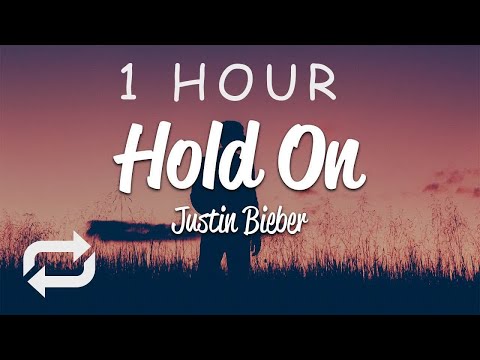 [1 HOUR 🕐 ] Justin Bieber - Hold On (Lyrics)