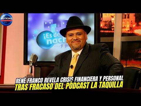 René Franco revela crisis financiera y personal tras fracaso del pódcast La Taquilla.