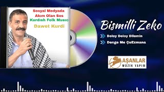 Bismilli Zeko - Deloy Deloy Dile Min - Akım Olan Halay- Denge Me Çu Ezmana