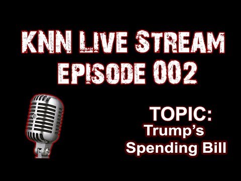 Immigration & Trump's Spending Bill! KNN Live Show (Episode 002)