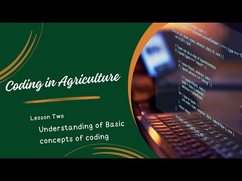 Coding in Agriculture:   Lesson 2: Understanding basic concepts of coding in agriculture