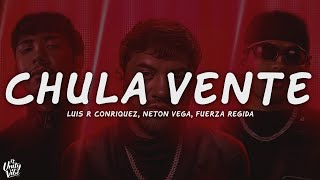 Luis R Conriquez, Neton Vega, Fuerza Regida - Chula Vente (Letra)