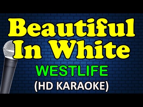 BEAUTIFUL IN WHITE – Westlife (HD Karaoke)