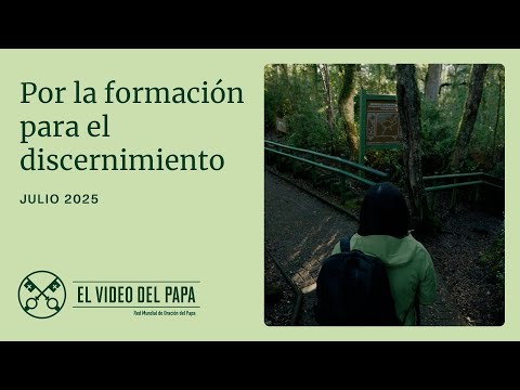 Por la formación en el discernimiento - El Video del Papa - Julio 2025