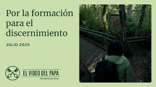 Por la formación en el discernimiento - El Video del Papa - Julio 2025