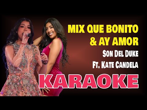 Karaoke | MIX QUE BONITO & AY AMOR – Son Del Duke Ft. Kate Candela