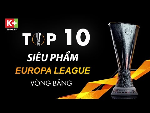 TOP 10 SIÊU PHẨM - VÒNG BẢNG UEFA EUROPA LEAGUE