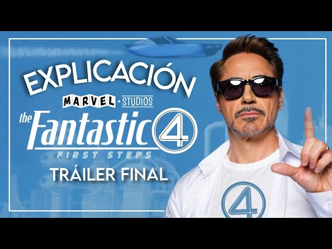 The Fantastic Four First Steps Trailer FINAL Curiosidades y Referencias por Tony Stark