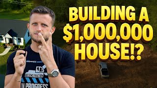 Building A $1,000,000 House!?