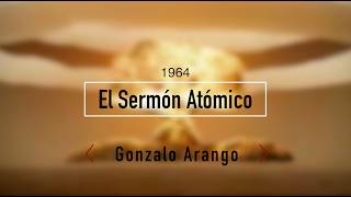 Gonzalo Arango lee  «El sermón atómico», 1964
