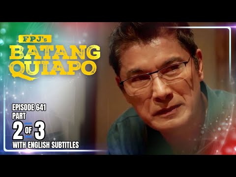 FPJ's Batang Quiapo | Episode 641 (2/3) | August 5, 2025 (w/ English Subtitles)