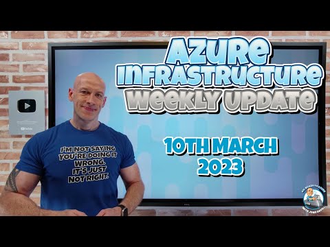 Azure Infrastructure Weekly Update - 10th March 2023