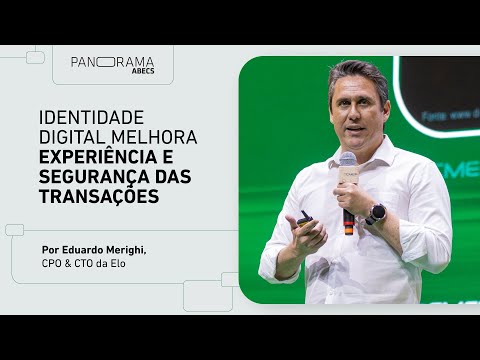 Identidade digital melhora experiência e segurança das transações | Panorama Abecs