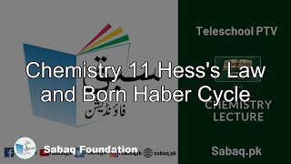 Chemistry 11 Hess's Law and Born Haber Cycle