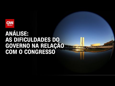 Análise: as dificuldades do governo na relação com o Congresso | WW