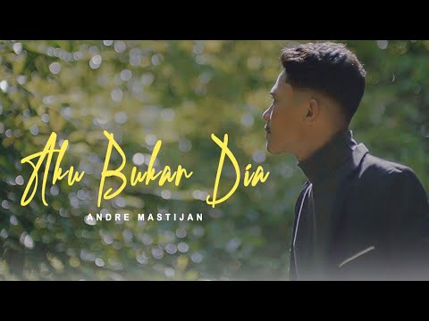 ANDRE MASTIJAN - AKU BUKAN DIA  (OFFICIAL MUSIC VIDEO)