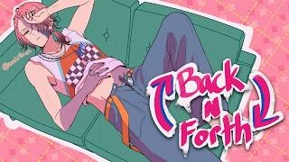 【Back N' Forth】 My sleep schedule has been and will always be ruined