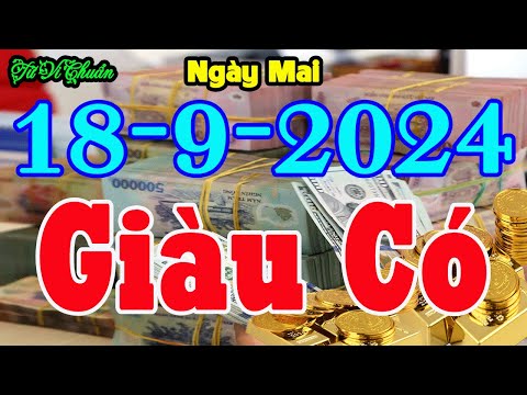 Tử Vi Ngày 18/9/2024 BẮC LOA GỌI TÊN Con Giáp Bất Ngờ GIÀU CÓ Trúng Số Cực Đậm Tiền Tỷ Mang Về Nhà