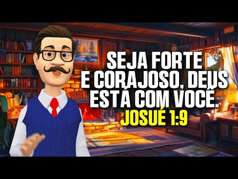 UMA PALAVRA DE DEUS HOJE PARA VOCÊ | Seja Forte e Corajoso Deus está com Você ( Josué 1:9 )