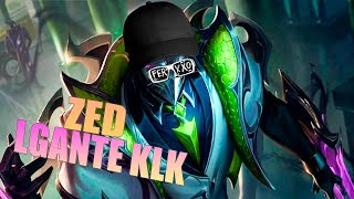 ZED Lgante KLK  | League of legends