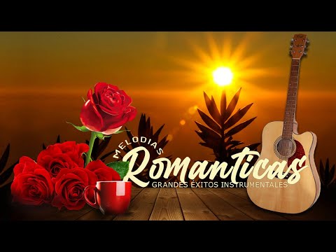 Las melodías románticas de Guitarra más bellas del mundo - Musica Instrumental Relajante