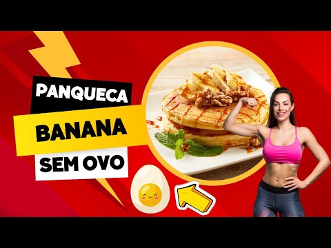 Panqueca de Banana Sem Ovo - Receita Fit Saudável, Prática e Gostosa!