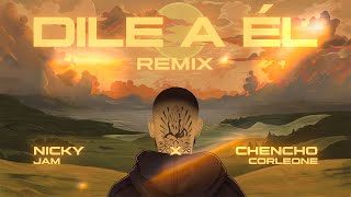 Nicky Jam x Chencho Corleone - Dile a ÉL [REMIX] (Letra/Lyric Video)