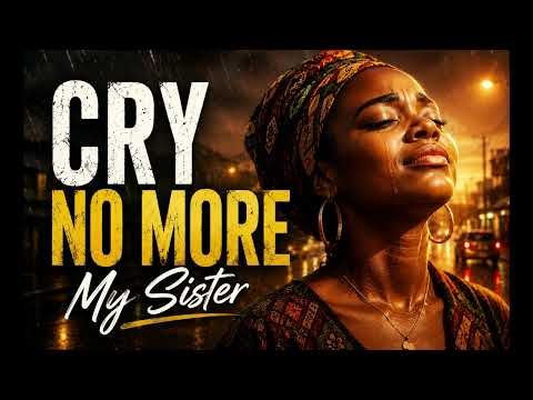 Cry No More My Sister | Powerful Nigerian Reggae Anthem