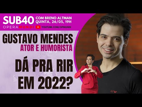 GUSTAVO MENDES: DÁ PRA RIR EM 2022? - SUB40