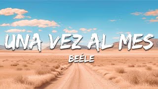 Beéle - una vez al mes (Letra/Lyrics)