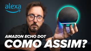Eu não esperava esse som... Amazon Echo Dot