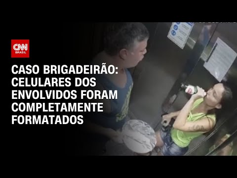 Caso Brigadeirão: celulares dos envolvidos foram completamente formatados | AGORA CNN