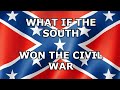 What if the Confederacy Won the American Civil War?