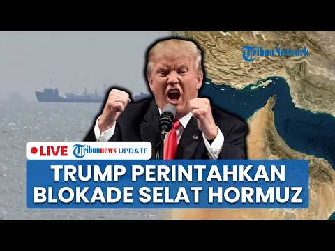 🔴LIVE: Trump Ancam Blokade Selat Hormuz Mulai Hari Ini Gara-gara Negosiasi dengan Iran Buntu