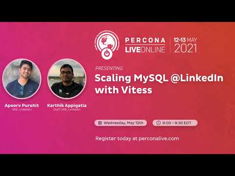 Scaling MySQL @LinkedIn with Vitess - Apoorv Purohit and Karthik Appigatla, LinkedIn