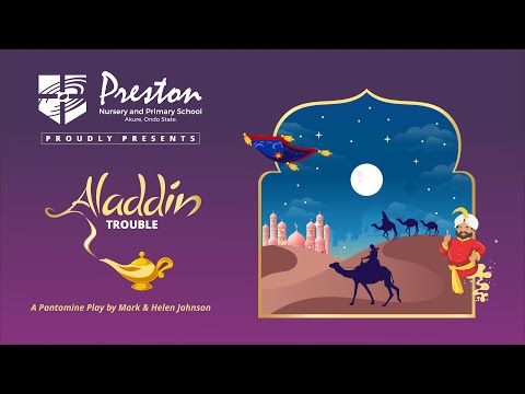 ALADDIN TROUBLE || Preston International Nursery and Primary School