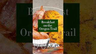 Breakfast on the Oregon Trail