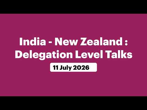 India - New Zealand : Delegation Level Talks