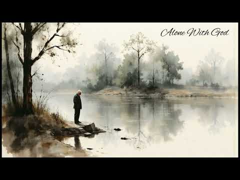 Alone With God - (Christian Devotional)