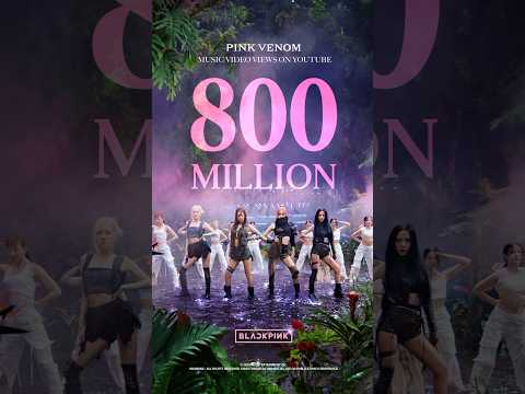 BLACKPINK - 'Pink Venom' M/V HITS 800 MILLION VIEWS