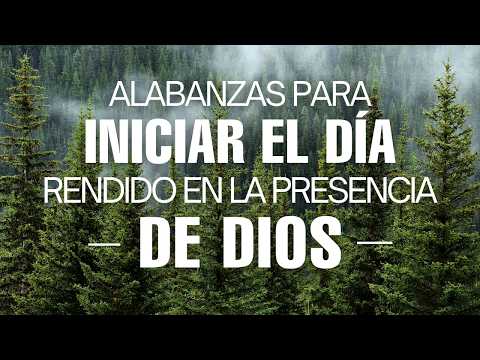 Comienza el Día Adorando a Dios ☀️ Alabanzas Cristianas que Renuevan tus Fuerzas y Llenan de Paz