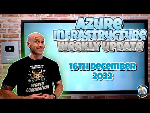 Azure Infrastructure Weekly Update - 16th December 2022