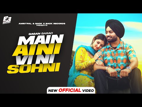 New Punjabi Songs 2024 | Main Aini Vi Ni Sohni (Video song)- Gagan Sarao | Latest Punjabi Songs 2024