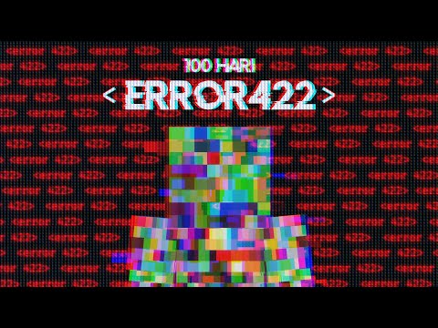 100 HARI MINECRAFT ERROR 422 ☠️☠️!!!
