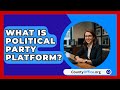 Understanding Political Party Platforms
