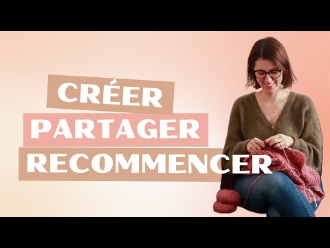 Créer, partager, recommencer