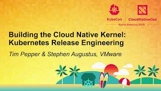 Building the Cloud Native Kernel: Kubernetes Release Engineering