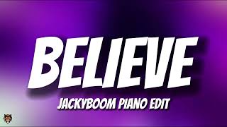 Jackyboom - Believe (Piano Edit) (TikTok Trending House Remix)