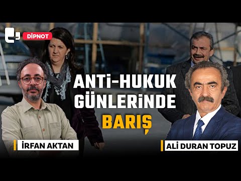 #CANLI | Anti-hukuk günlerinde barış | Konuk: Ali Duran Topuz | DİPNOT